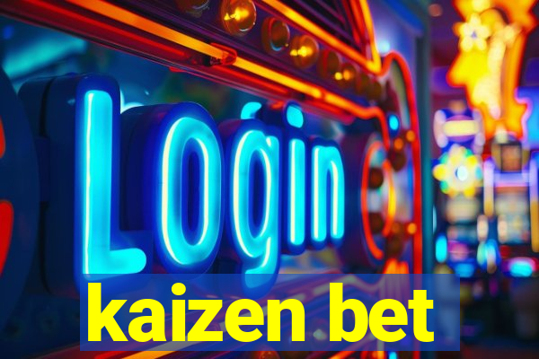 kaizen bet